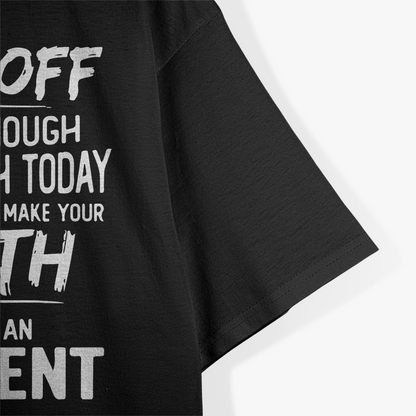 Back Off I’ve Got Enough to Deal with Today T-Shirt