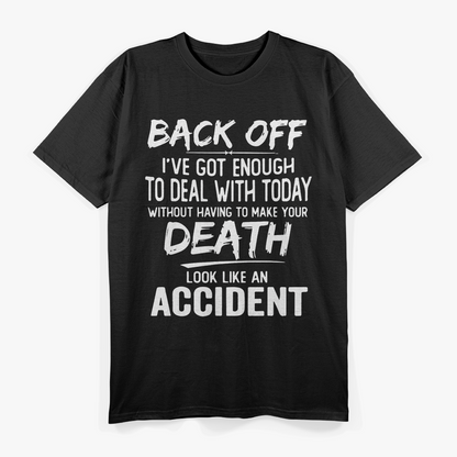 Back Off I’ve Got Enough to Deal with Today T-Shirt