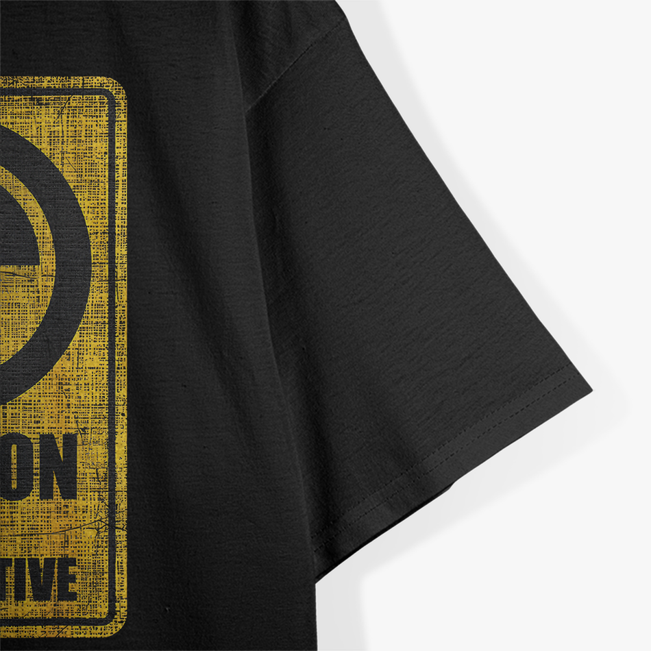 Caution I’m Radioactive Funny Satirical Humor Warning T-Shirt