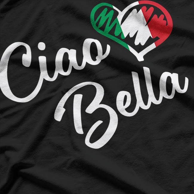 Ciao Bella - A Touch of Italian Charm T-Shirt