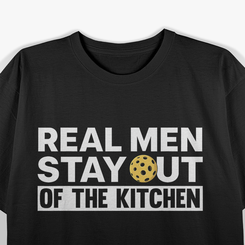 Cool Pickleball Real Men Stay Out Of The Kitchen Pickle Ball T-Shirt