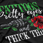 Tattoos, Pretty Eyes, and Thick Thighs T-Shirt