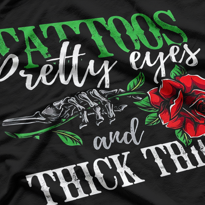 Tattoos, Pretty Eyes, and Thick Thighs T-Shirt