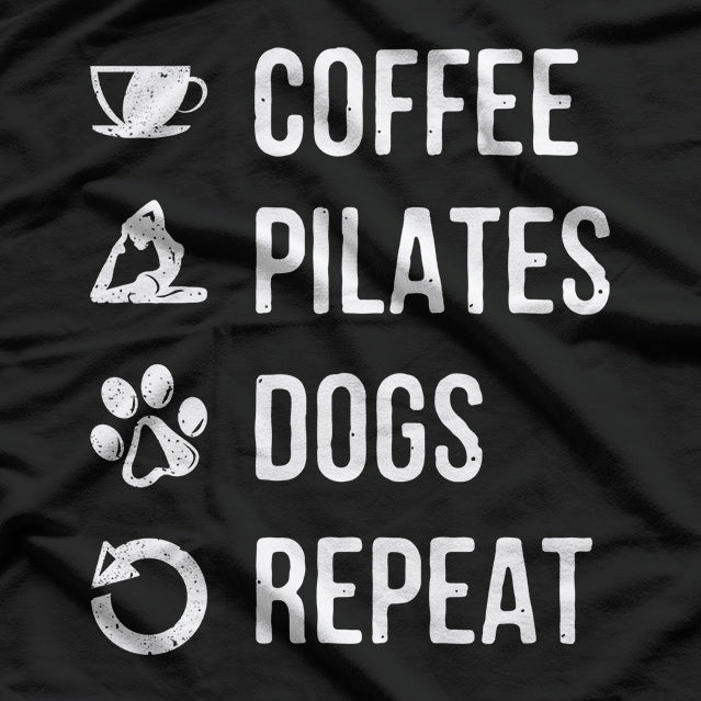 Coffee Pilates Dogs Repeat Daily Routine Enthusiast T-Shirt