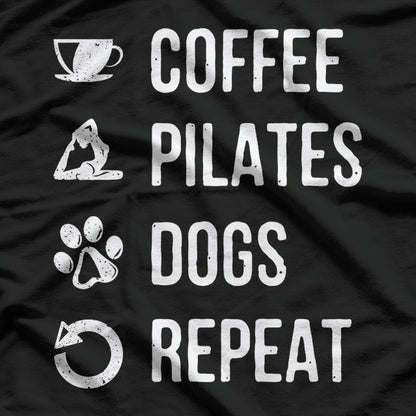 Coffee Pilates Dogs Repeat Daily Routine Enthusiast T-Shirt