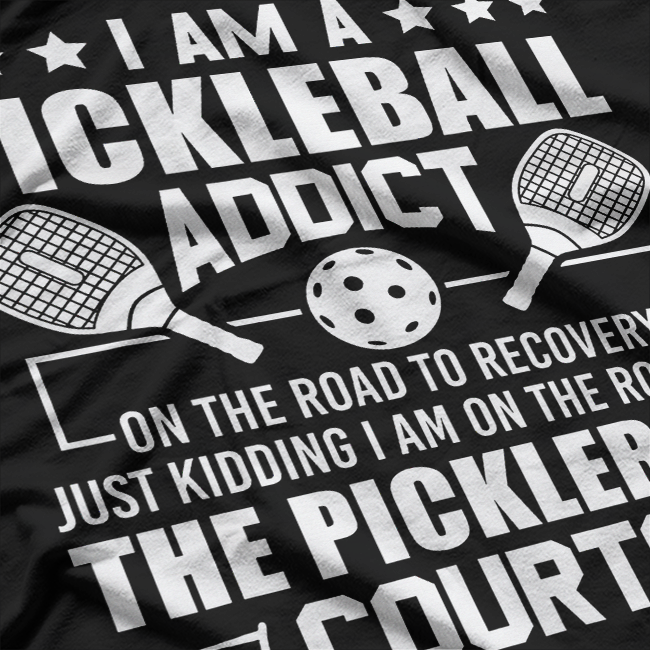 I Am A Pickleball Addict On The Road To Recovery Dink T-Shirt