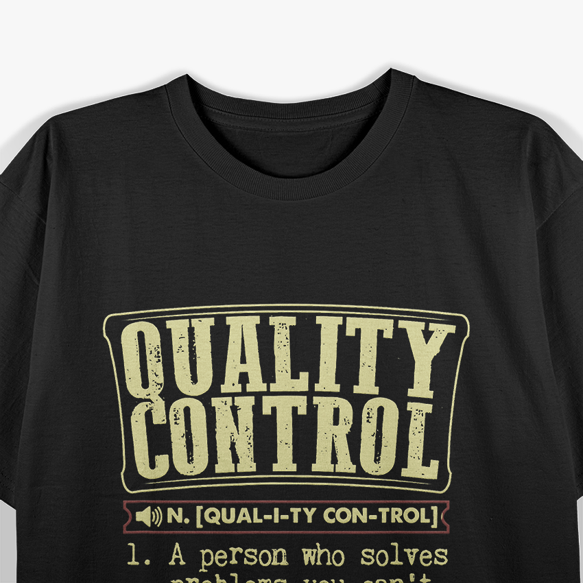 Quality Control Expert Humor Funny Sarcastic T-Shirt