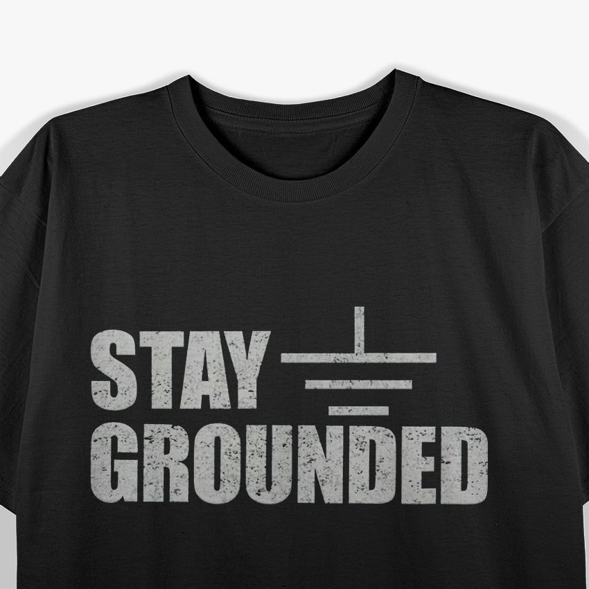 Stay Gr0unded, Electrical Engineering T-Shirt