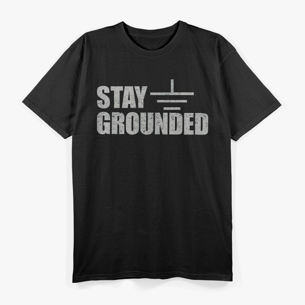 Stay Gr0unded, Electrical Engineering T-Shirt