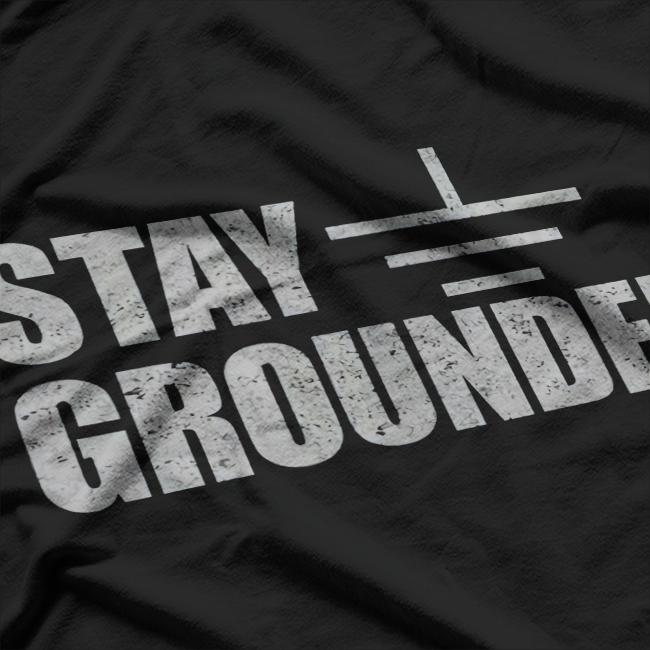 Stay Gr0unded, Electrical Engineering T-Shirt