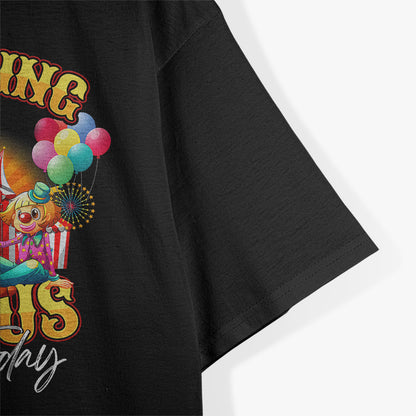 Warning Circus Chaos Birthday Party Fun Humor T-Shirt