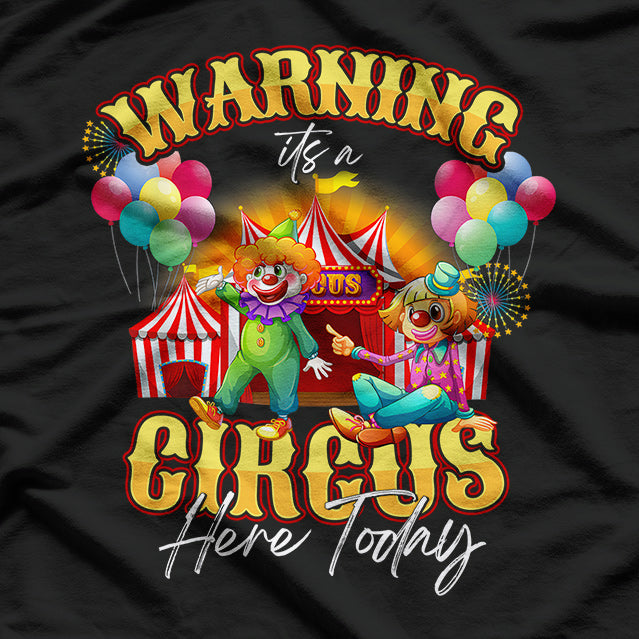 Warning Circus Chaos Birthday Party Fun Humor T-Shirt