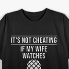 Funny - It’s Not Cheating If My Wife Watches Humor Sarcastic T-Shirt