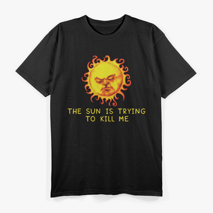 The Sun Is Trying to Kill Me Nerd Joke T-Shirt