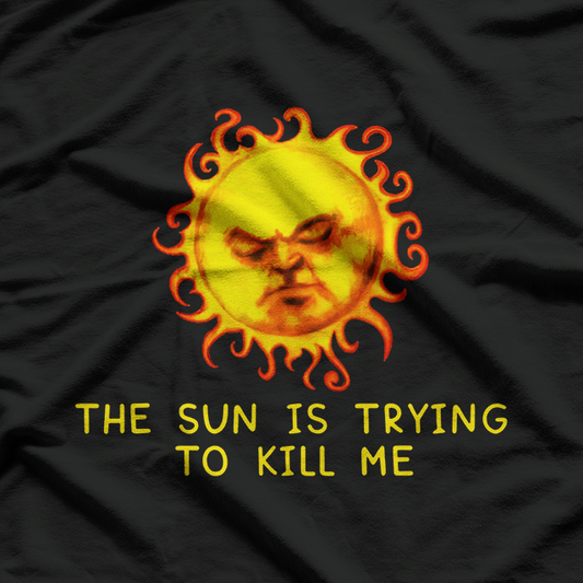 The Sun Is Trying to Kill Me Nerd Joke T-Shirt