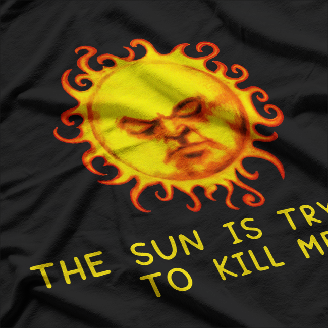 The Sun Is Trying to Kill Me Nerd Joke T-Shirt