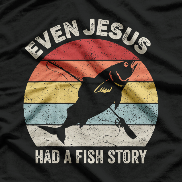 Even Jesus Had a Fish Story Vintage Fishing T-Shirt