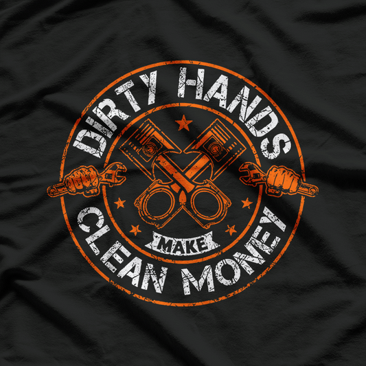 Dirty Hands Make Clean Money Hobby Enthusiast T-Shirt