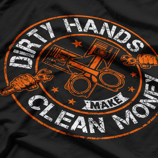 Dirty Hands Make Clean Money Hobby Enthusiast T-Shirt