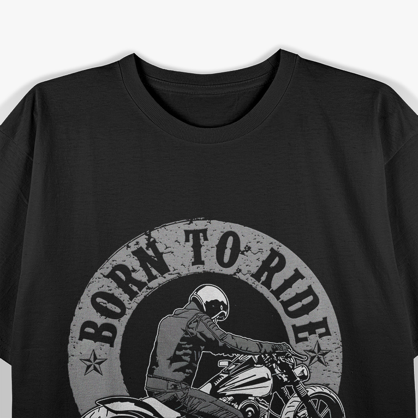 Born To Ride Biker Motorcycle Motorcyclist T-Shirt