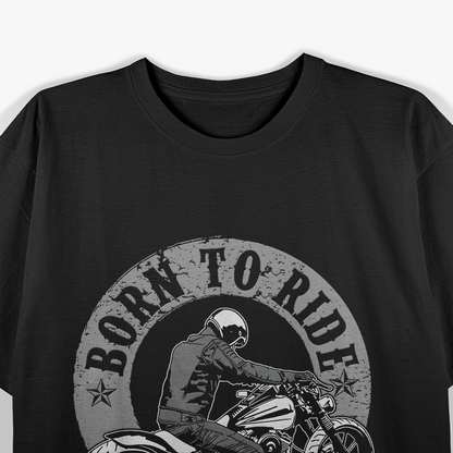 Born To Ride Biker Motorcycle Motorcyclist T-Shirt