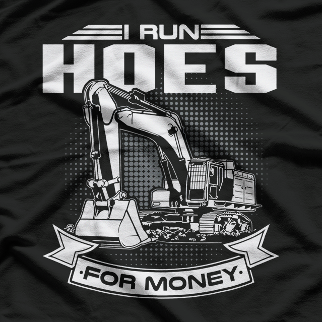 I Run Hoes For Money Construction Workers T-Shirt