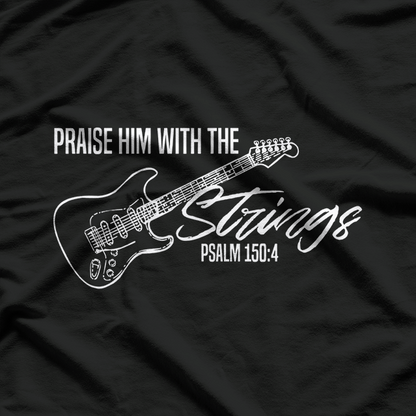 Praise Him With The Strings, Christian Guitar-God Worship T-Shirt