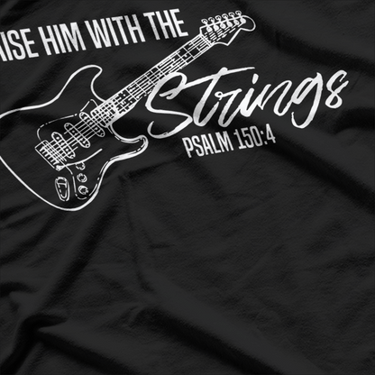 Praise Him With The Strings, Christian Guitar-God Worship T-Shirt