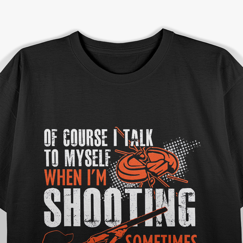 Talk To Myself When Shooting Skeet Trap Funny T-Shirt