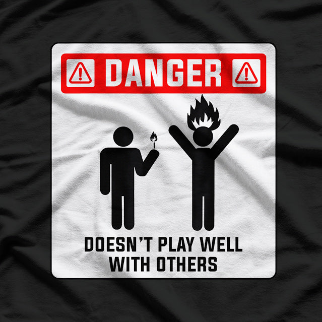 Danger Doesnt Play Well With Others Funny Antisocial Design T-Shirt