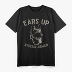 Ears Up System Armed German Shepherd Dog Lover T-Shirt