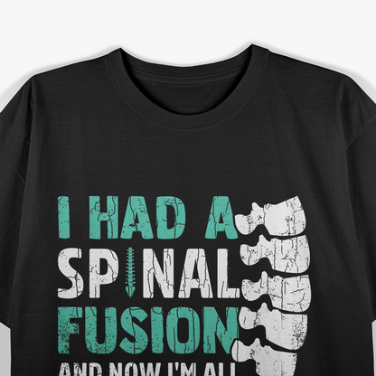 I Had a Spinal Fusion Funny Back Surgery Humor T-Shirt