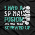 I Had a Spinal Fusion Funny Back Surgery Humor T-Shirt