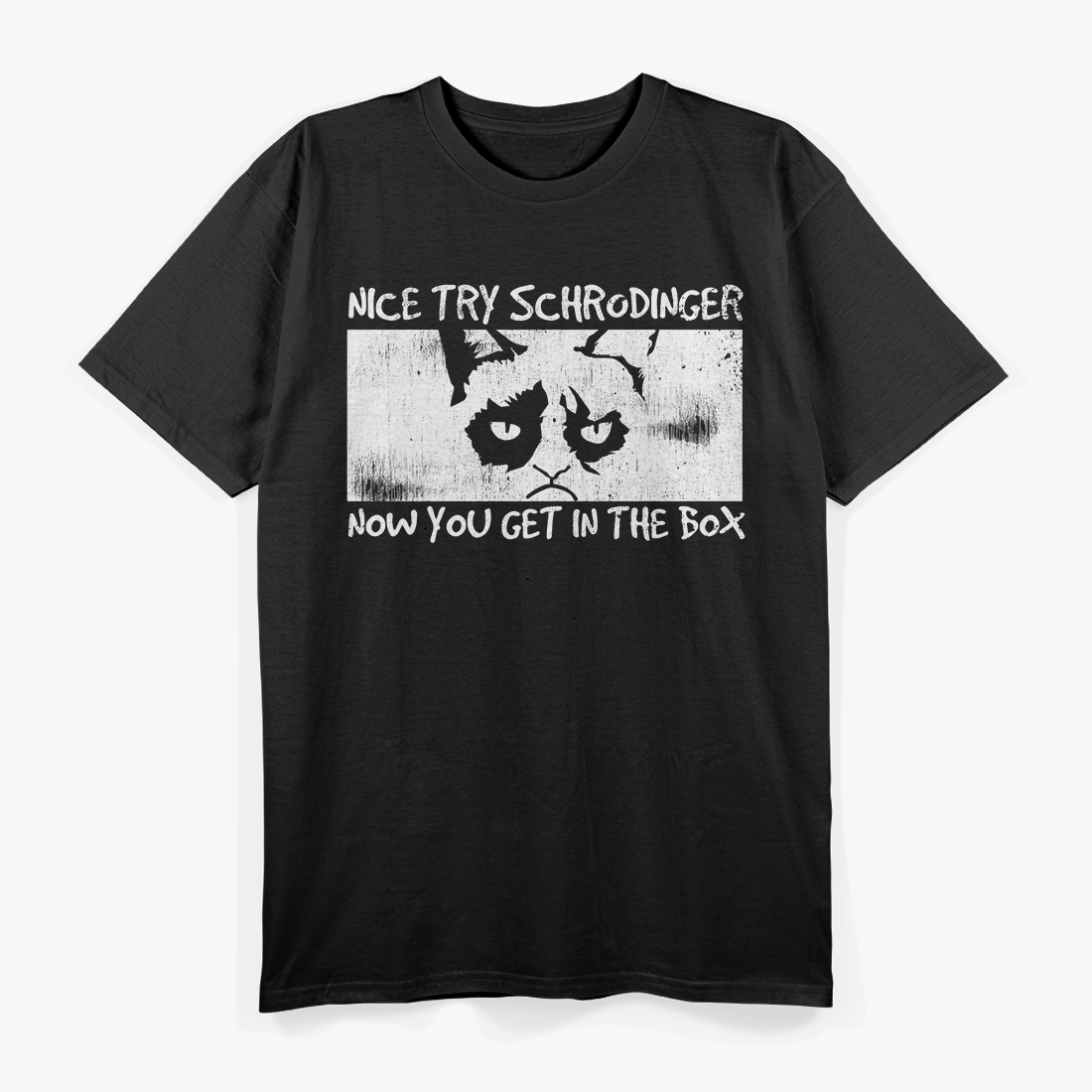 Nice Try, Schrödinger - Now You Get in the Box T-Shirt