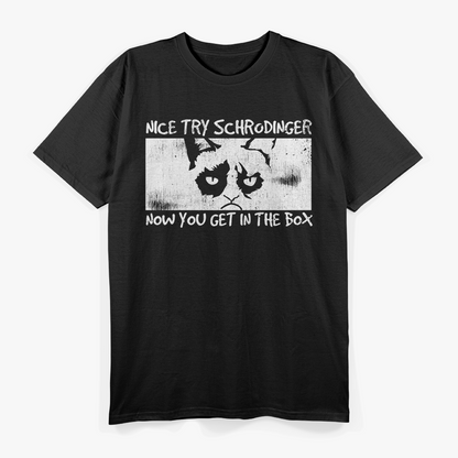 Nice Try, Schrödinger - Now You Get in the Box T-Shirt