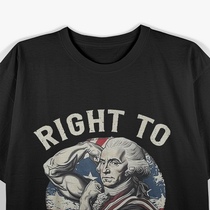 Right To Bare Arms 4th of July Funny Gym George Washington T-Shirt