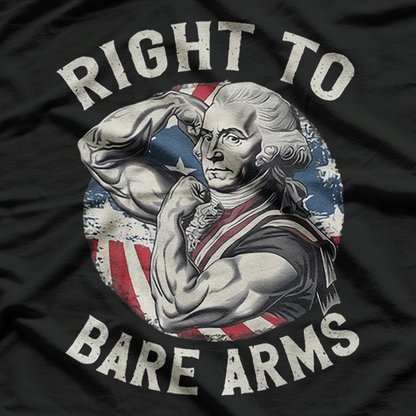 Right To Bare Arms 4th of July Funny Gym George Washington T-Shirt