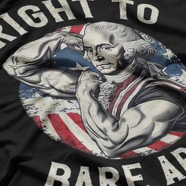 Right To Bare Arms 4th of July Funny Gym George Washington T-Shirt