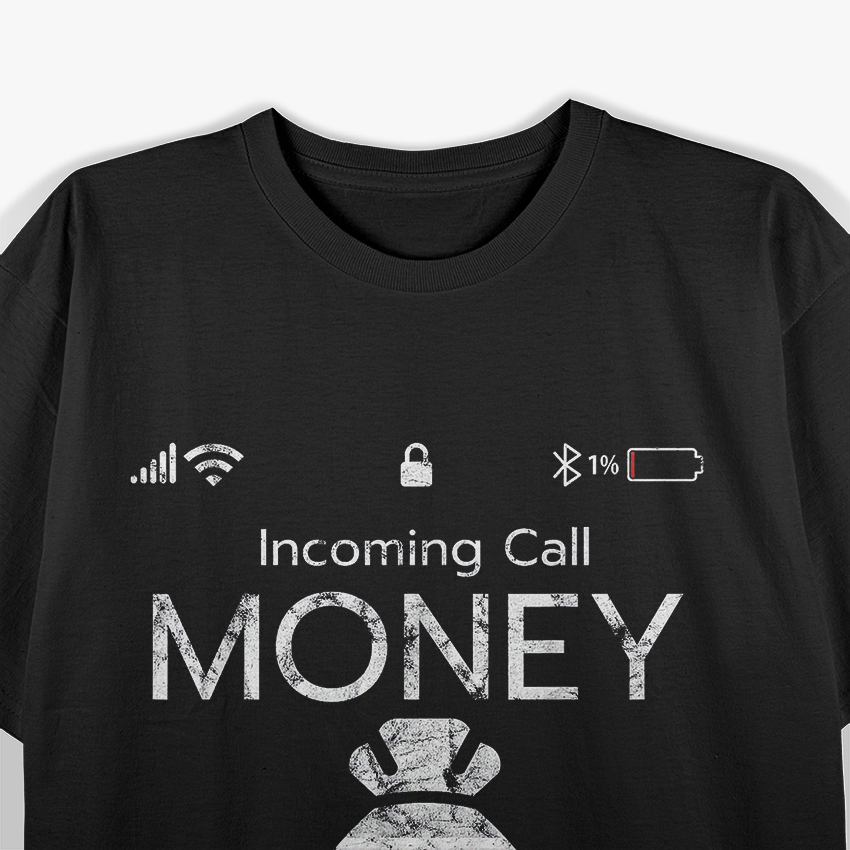 Incoming Call, Money Is Calling Funny T-Shirt