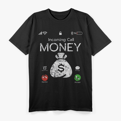 Incoming Call, Money Is Calling Funny T-Shirt