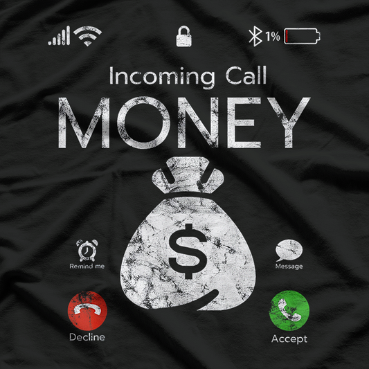 Incoming Call, Money Is Calling Funny T-Shirt