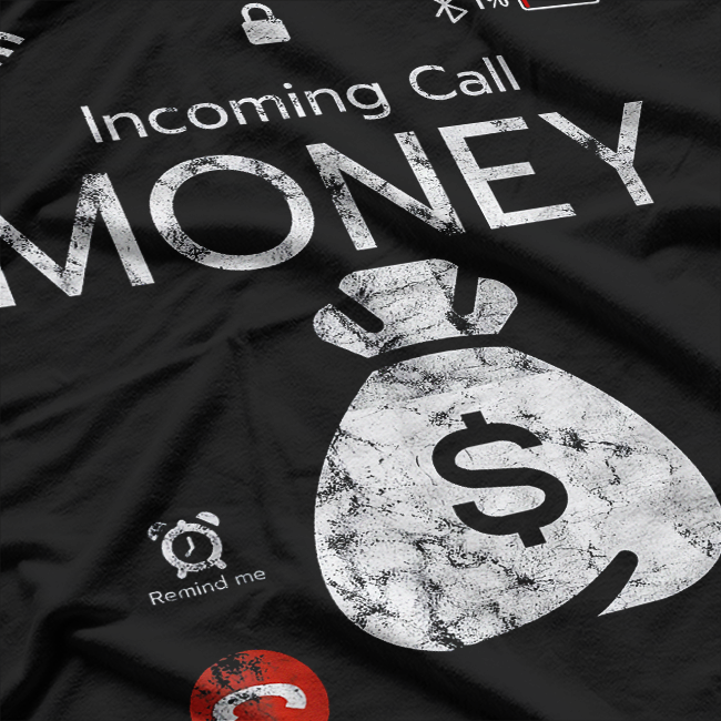 Incoming Call, Money Is Calling Funny T-Shirt