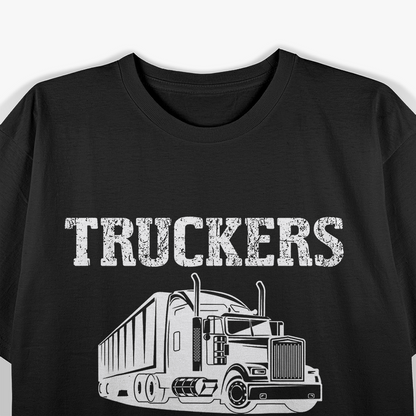 Truckers See More Funny Truck Driver Gifts for Trucking Dads T-Shirt