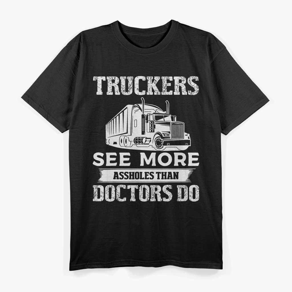 Truckers See More Funny Truck Driver Gifts for Trucking Dads T-Shirt