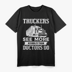 Truckers See More Funny Truck Driver Gifts for Trucking Dads T-Shirt