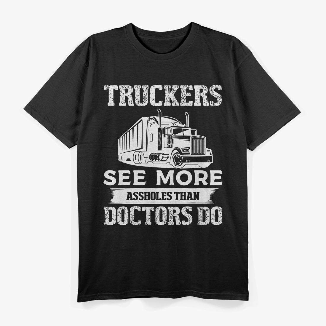 Truckers See More Funny Truck Driver Gifts for Trucking Dads T-Shirt