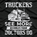 Truckers See More Funny Truck Driver Gifts for Trucking Dads T-Shirt