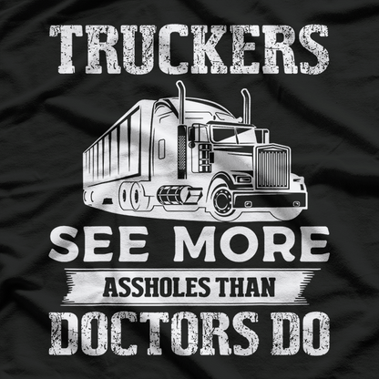 Truckers See More Funny Truck Driver Gifts for Trucking Dads T-Shirt
