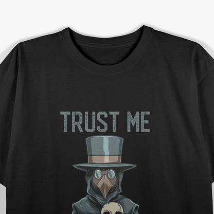 Trust Me, I Am A Doctor - Plague Doctor Medieval T-Shirt