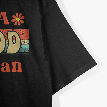 Be a Good Human Retro-Inspired Design for Positive Vibes T-Shirt